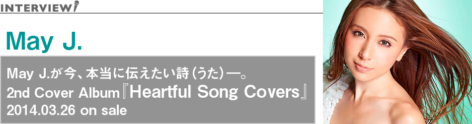 May J.A{ɓ`ij\B
2nd Cover AlbumwHeartful Song Coversx
2014.03.26 on sale